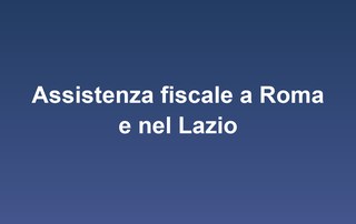 Assistenza fiscale a Roma e nel Lazio
