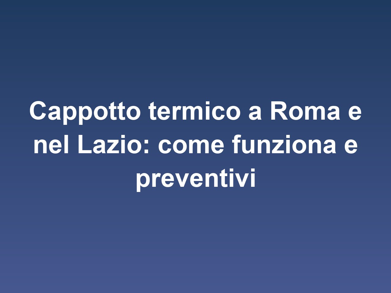 Cappotto termico a Roma e nel Lazio: come funziona e preventivi