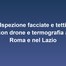 Ispezione facciate e tetti con drone e termografia a Roma e nel Lazio