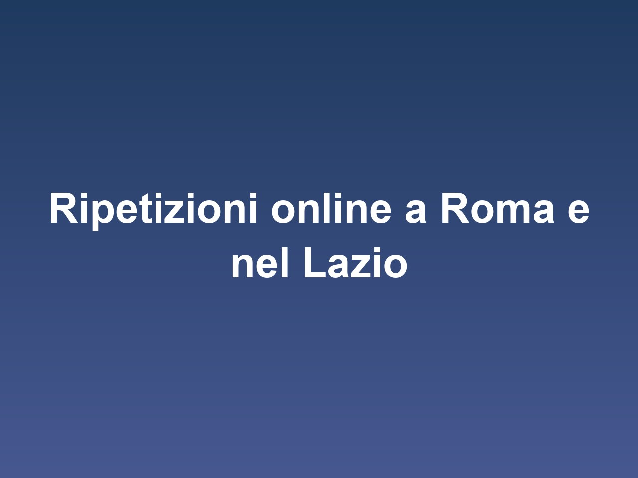 Ripetizioni online a Roma e nel Lazio